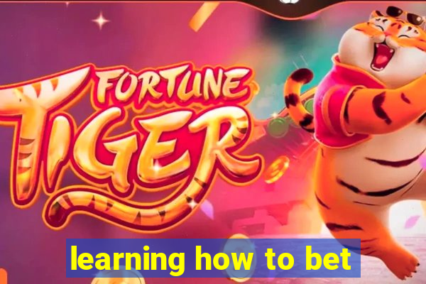 learning how to bet