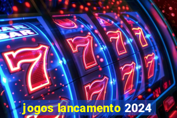 jogos lancamento 2024