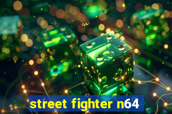 street fighter n64