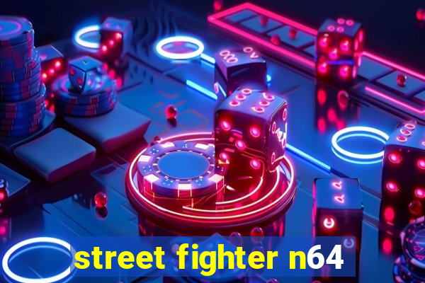 street fighter n64