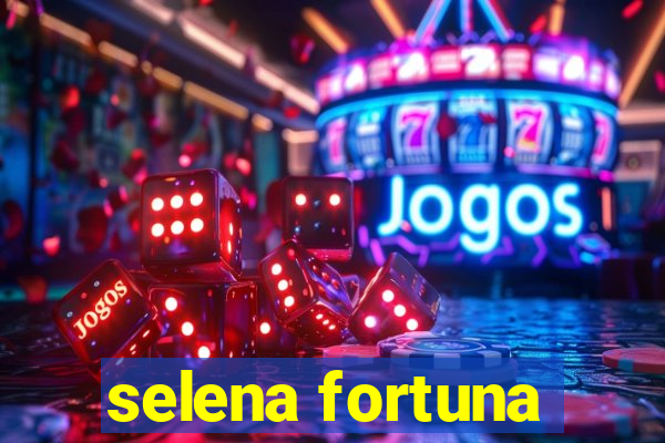 selena fortuna