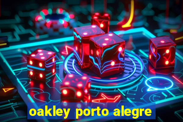 oakley porto alegre