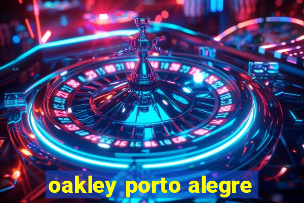 oakley porto alegre