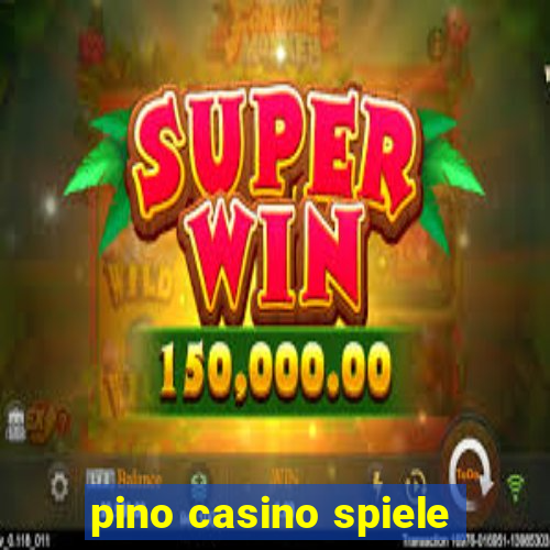 pino casino spiele