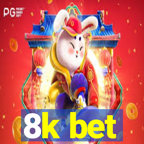 8k bet