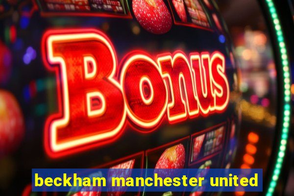 beckham manchester united