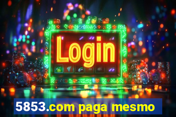 5853.com paga mesmo