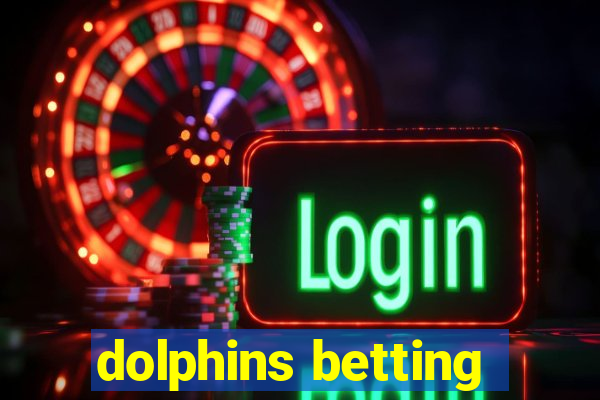 dolphins betting