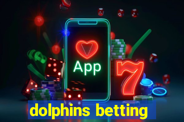 dolphins betting