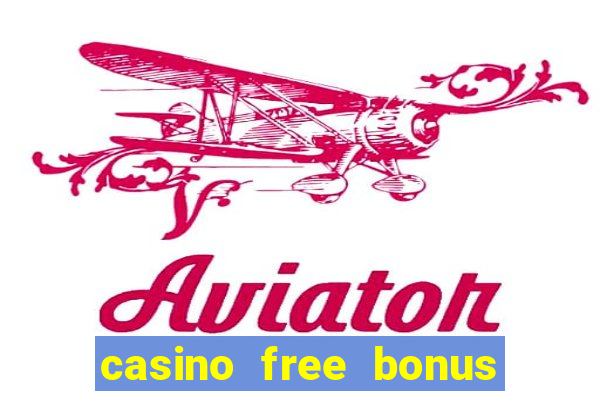 casino free bonus no deposit