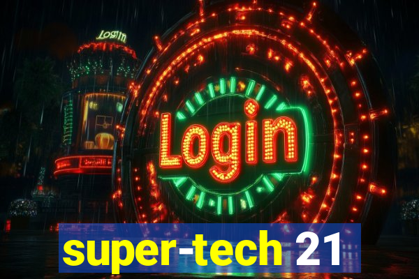 super-tech 21