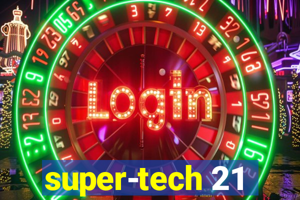 super-tech 21