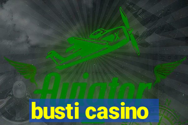 busti casino