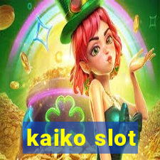 kaiko slot