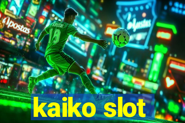 kaiko slot