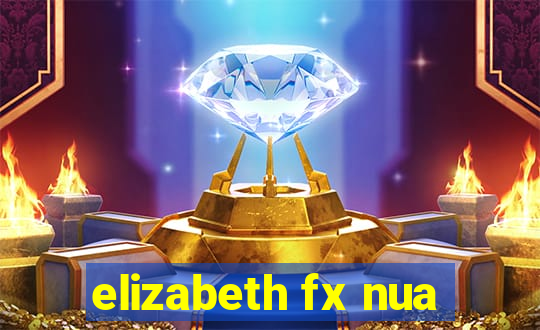 elizabeth fx nua