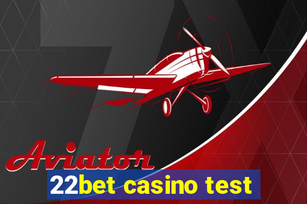 22bet casino test