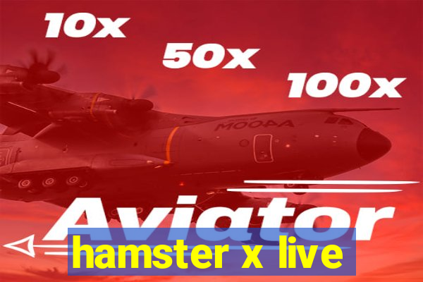 hamster x live