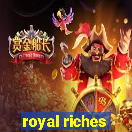 royal riches