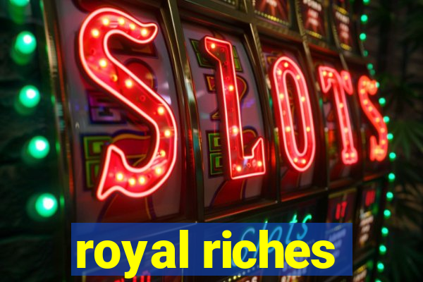 royal riches