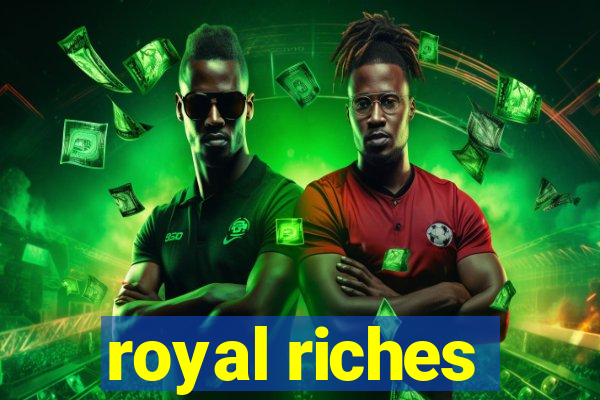 royal riches