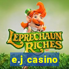 e.j casino