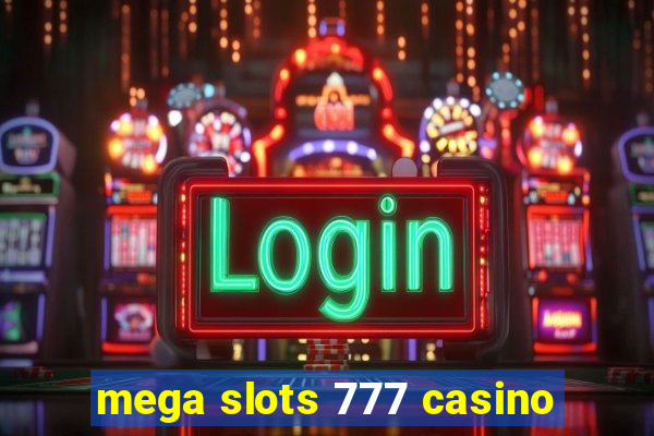 mega slots 777 casino