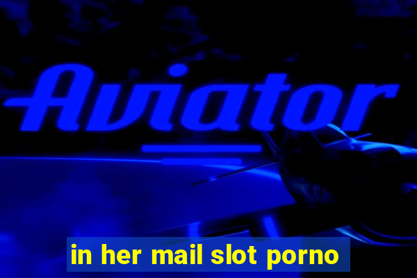 in her mail slot porno