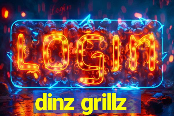 dinz grillz