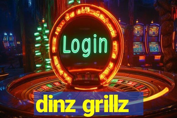 dinz grillz