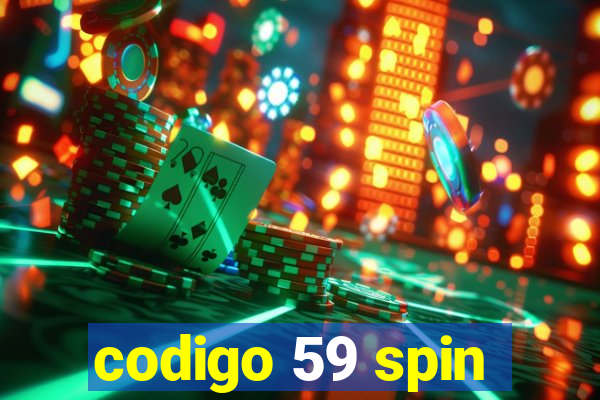 codigo 59 spin