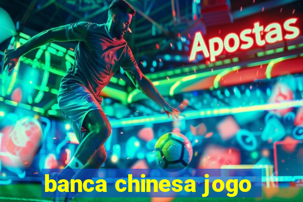 banca chinesa jogo