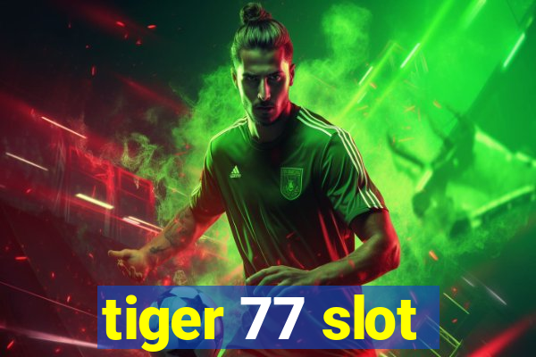 tiger 77 slot