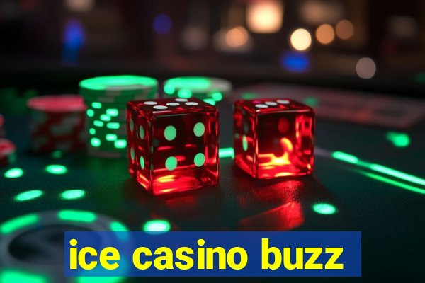 ice casino buzz