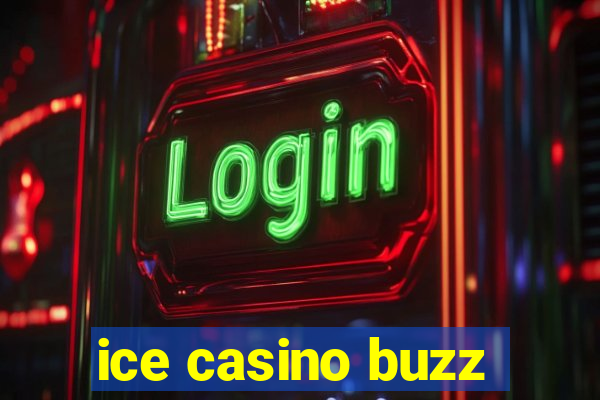 ice casino buzz