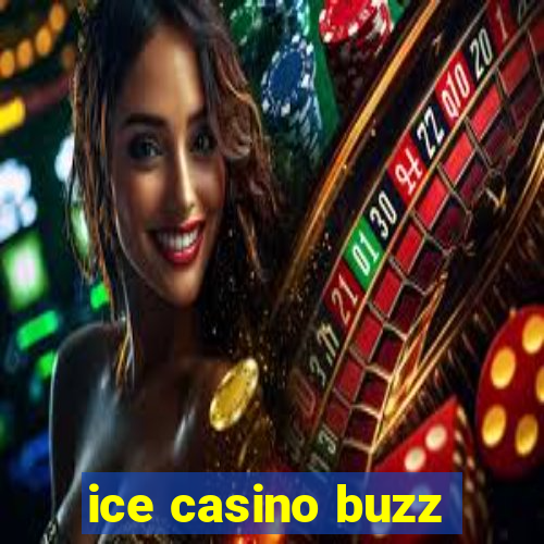 ice casino buzz