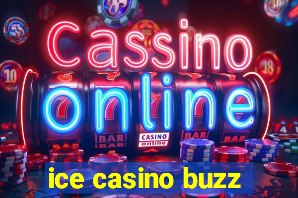 ice casino buzz