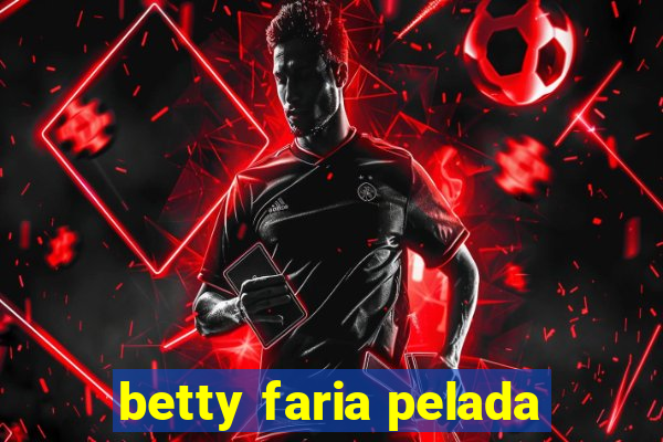 betty faria pelada