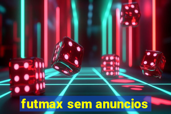 futmax sem anuncios