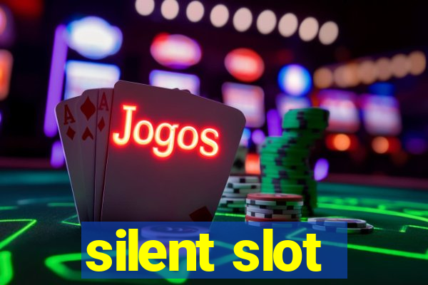 silent slot