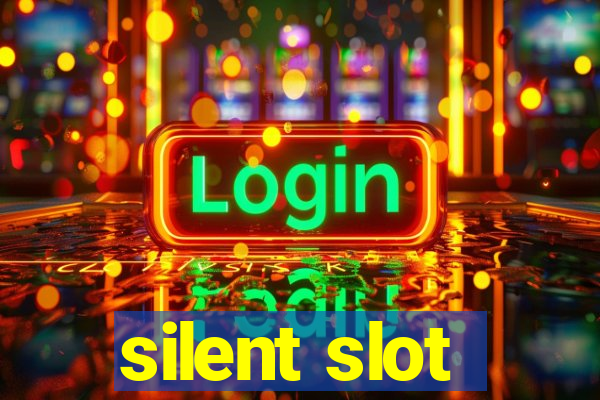 silent slot