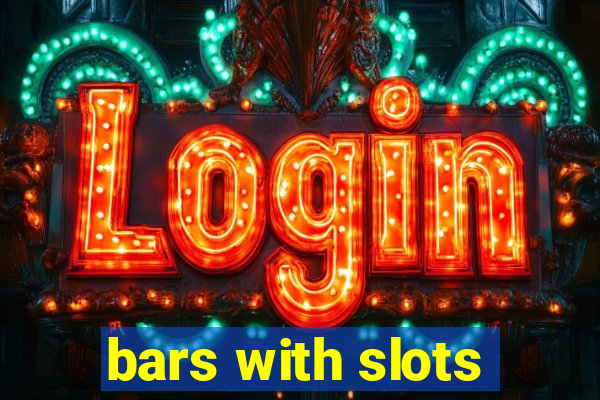 bars with slots