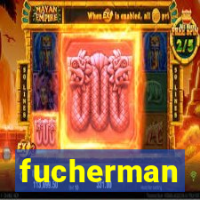 fucherman