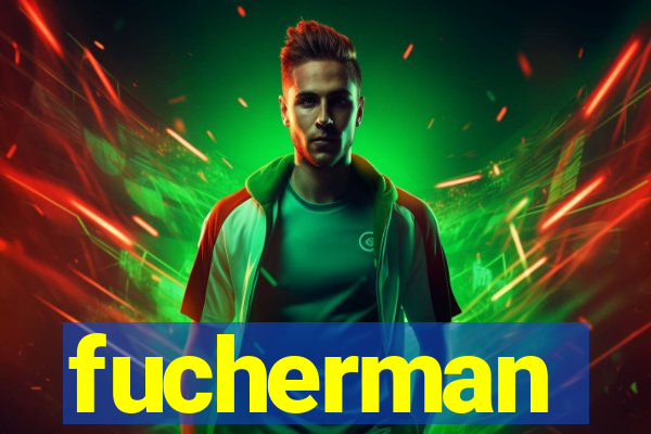 fucherman