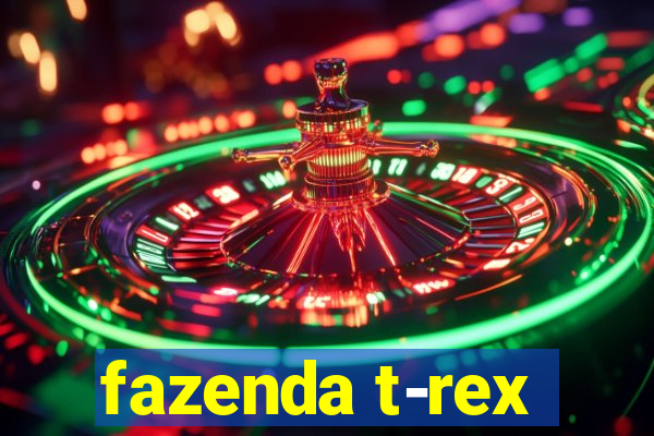 fazenda t-rex