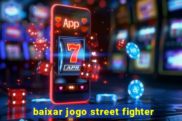 baixar jogo street fighter