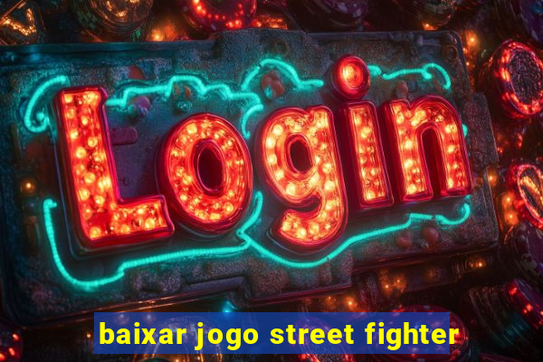 baixar jogo street fighter