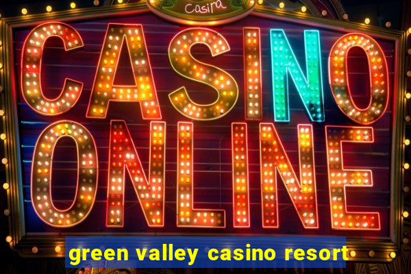 green valley casino resort