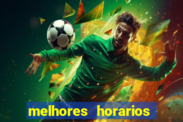 melhores horarios pro jogo do tigre