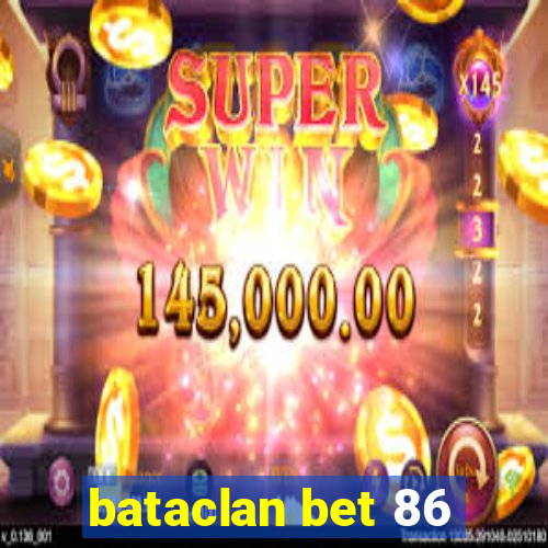 bataclan bet 86